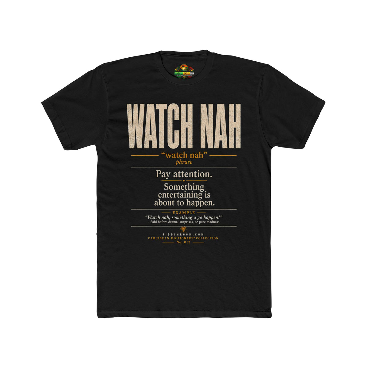 Watch Nah T-Shirt - RiddimRoom solid black Caribbean culture t-shirt