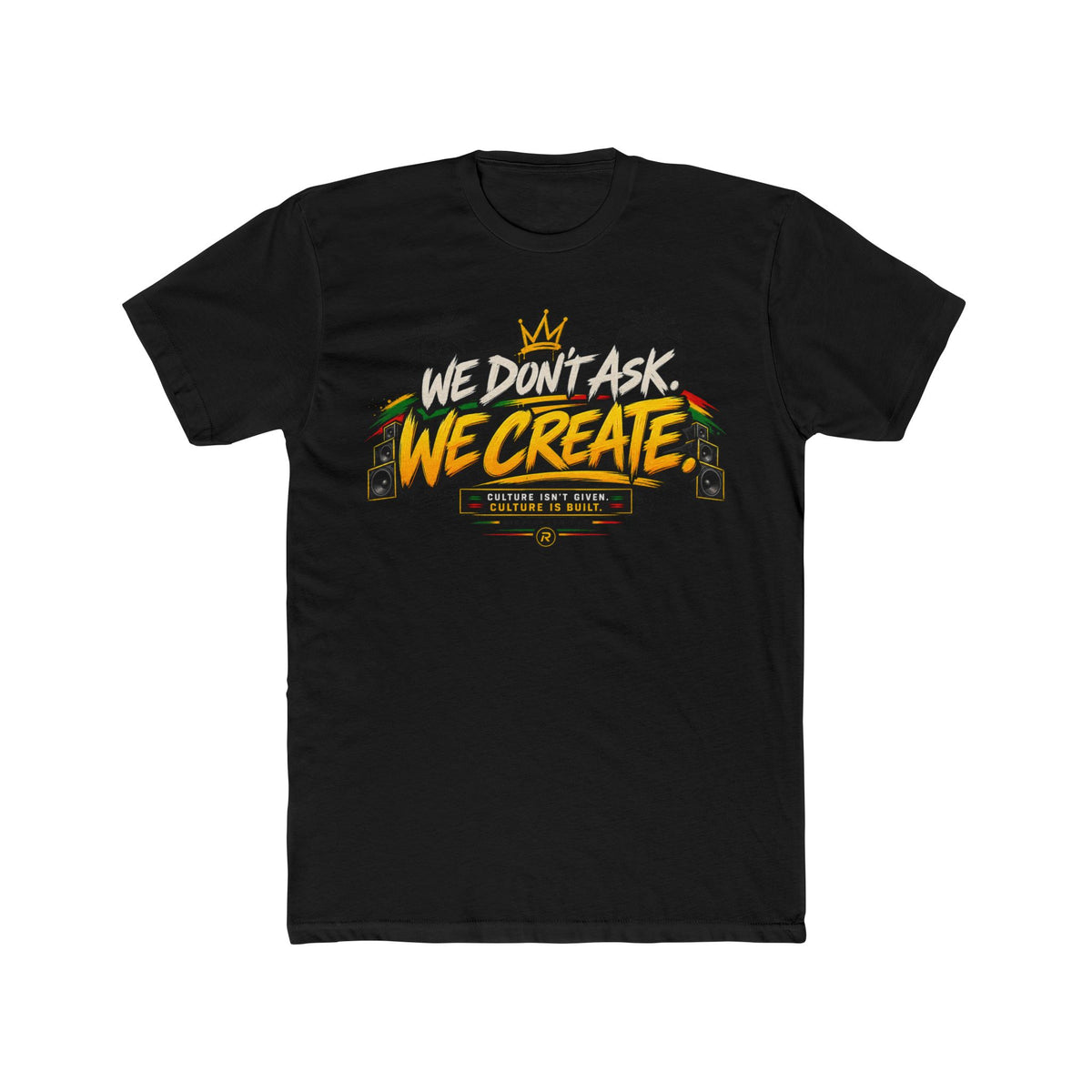 We Dont Ask We Create