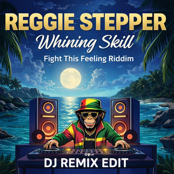 Reggie Stepper – Whining Skill (Fight This Feeling) Remix